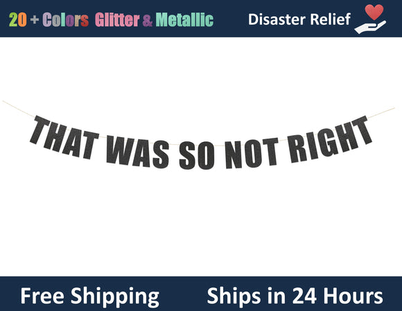 That Was So Not Right | Hanging Letter Party Banner