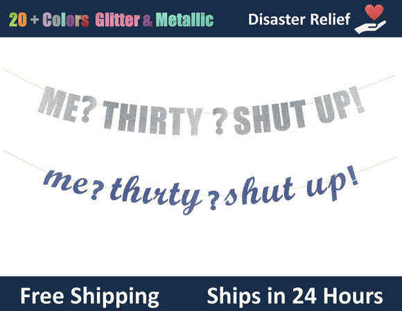 Me? Thirty? Shut Up! | Hanging Letter Party Banner