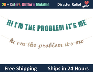 Hi I'm The Problem It's Me | Hanging Letter Party Banner